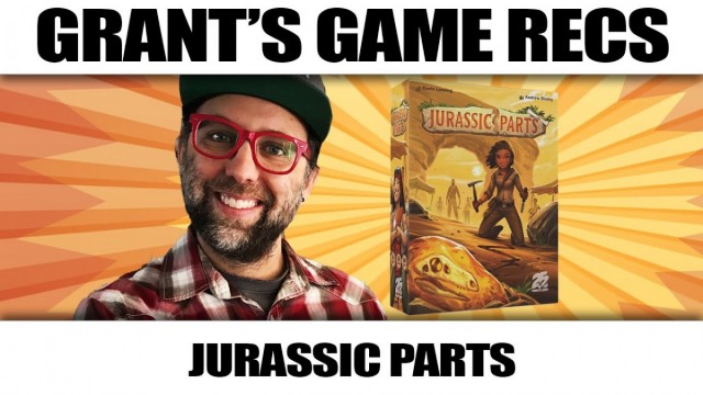 Jurassic Parts - Grant's Game Recs